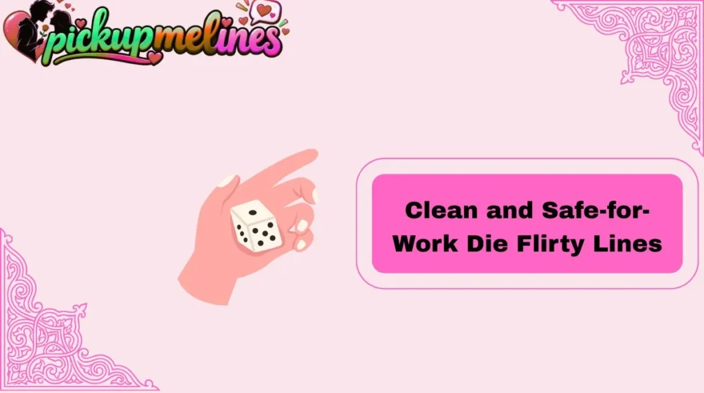 Clean and Safe-for-Work Die Flirty Lines