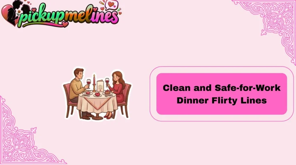 Clean and Safe-for-Work Dinner Flirty Lines
