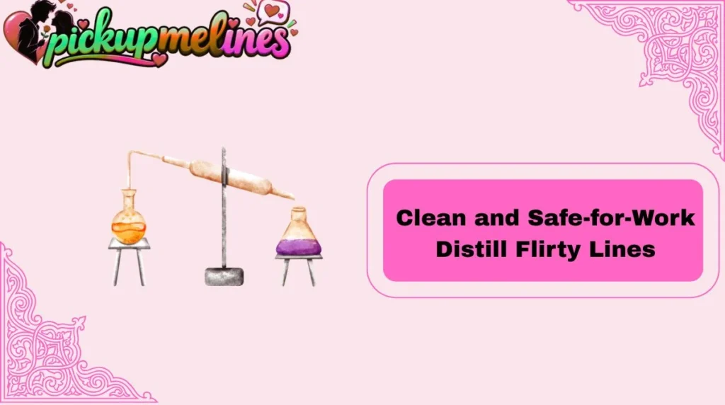 Clean and Safe-for-Work Distill Flirty Lines