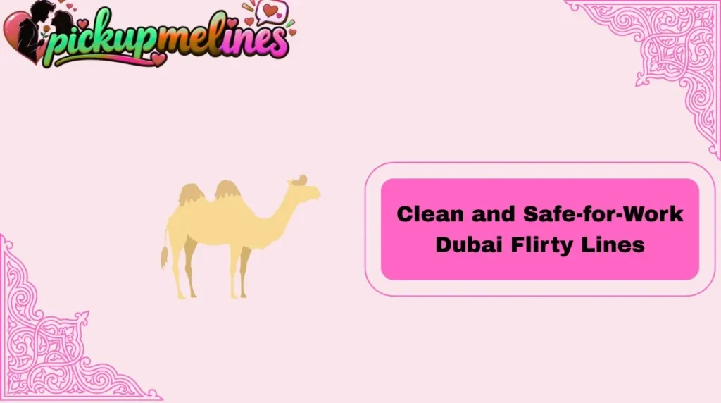 Clean and Safe-for-Work Dubai Flirty Lines