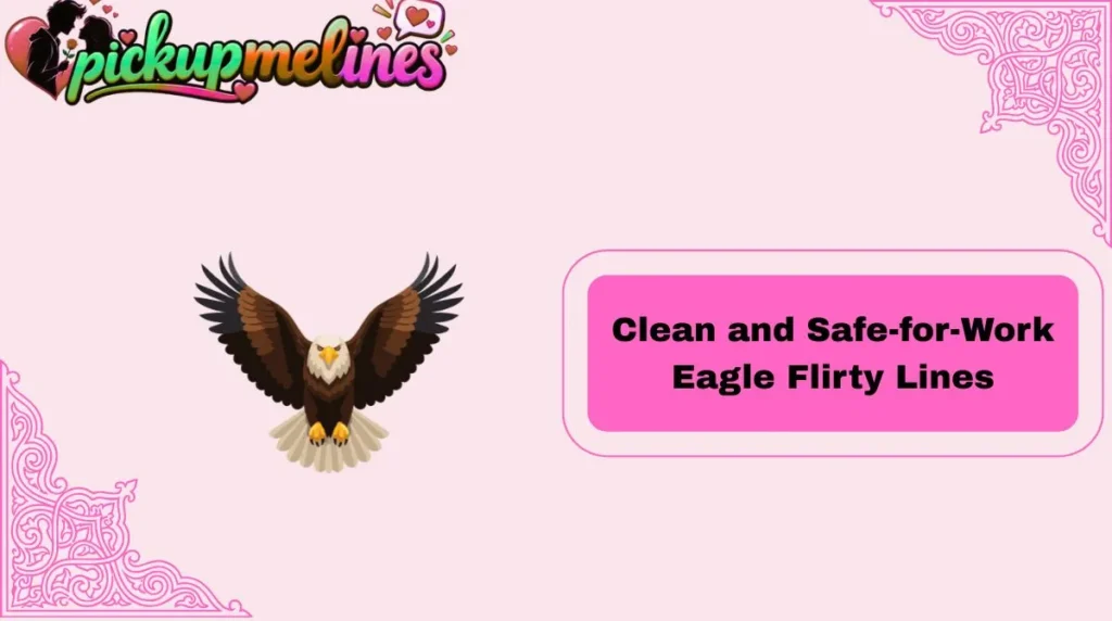 Clean and Safe-for-Work Eagle Flirty Lines