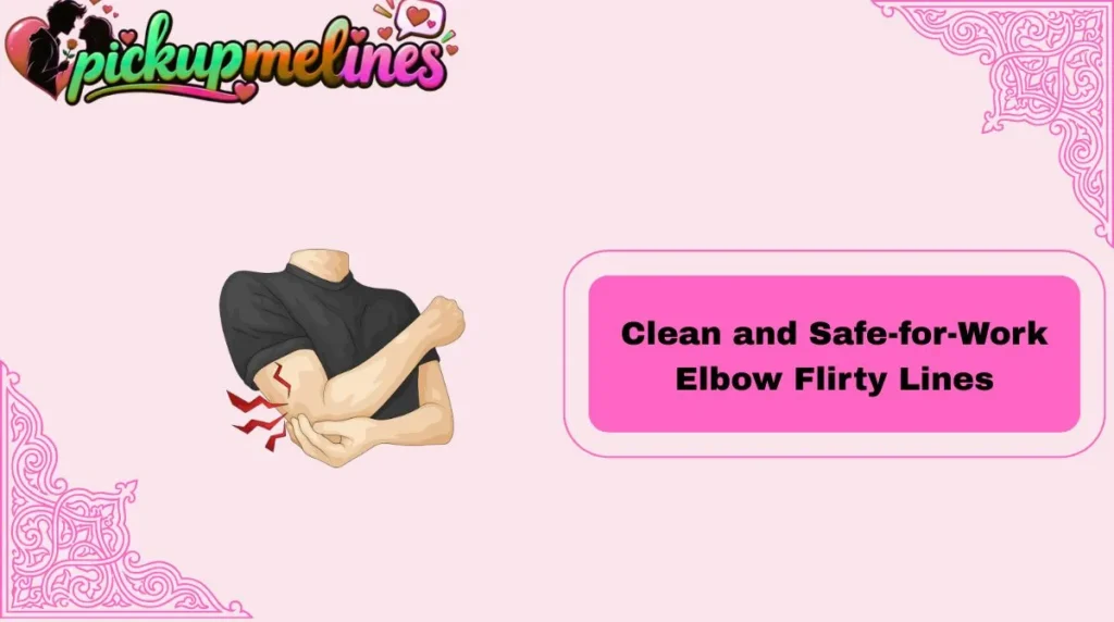 Clean and Safe-for-Work Elbow Flirty Lines