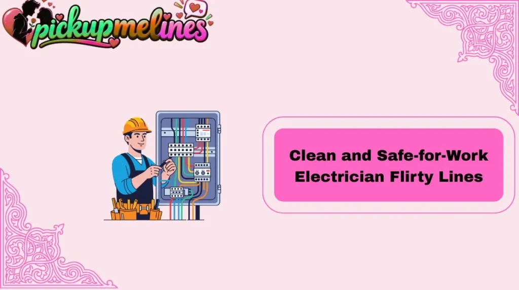Clean and Safe-for-Work Electrician Flirty Lines