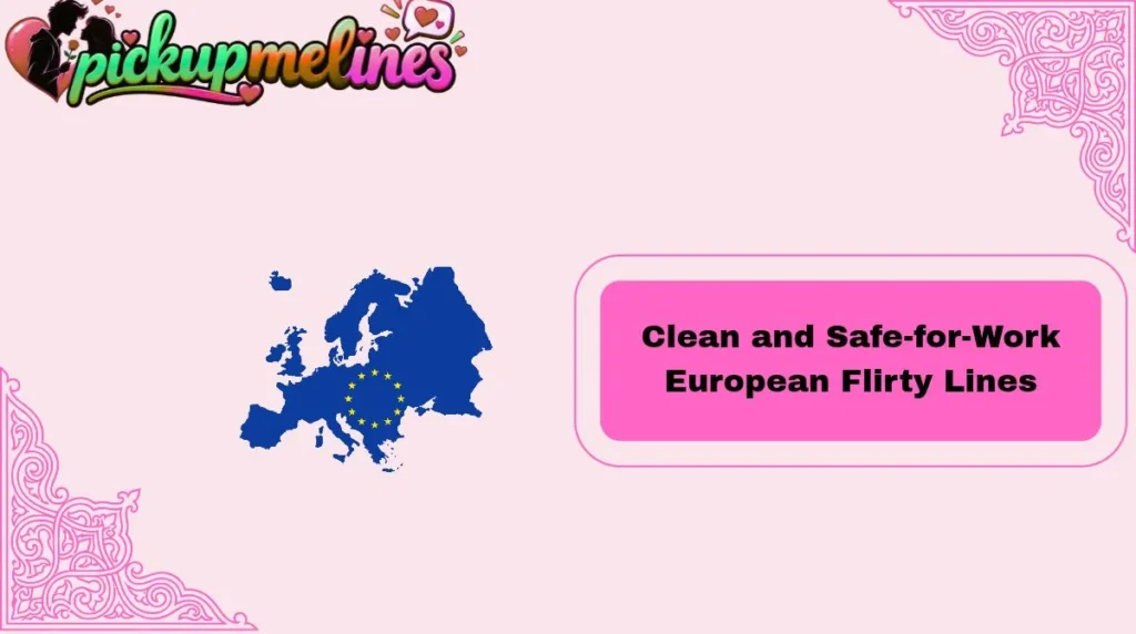 Clean and Safe-for-Work European Flirty Lines