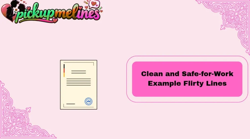 Clean and Safe-for-Work  Example Flirty Lines