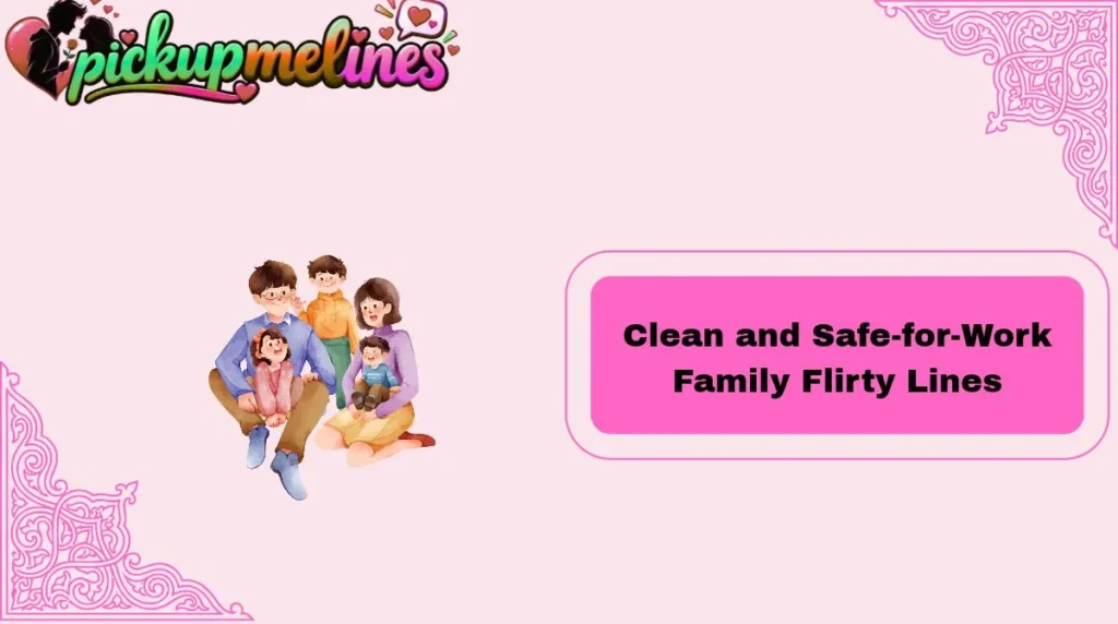 Clean and Safe-for-Work Family Flirty Lines