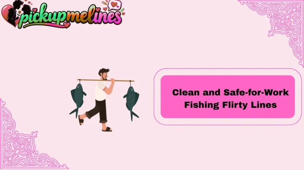 Clean and Safe-for-Work Fishing Flirty Lines