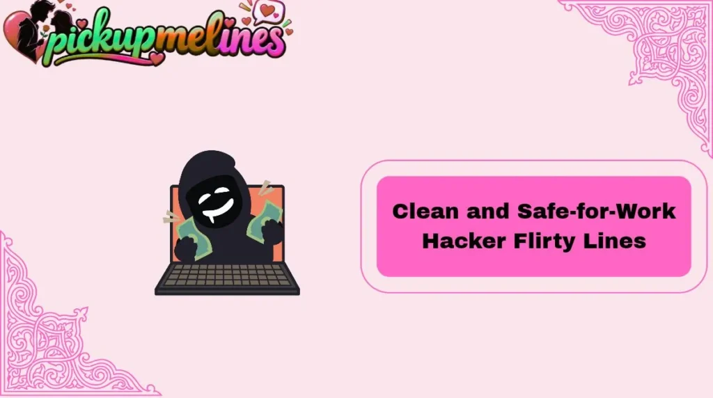 Clean and Safe-for-Work Hacker Flirty Lines