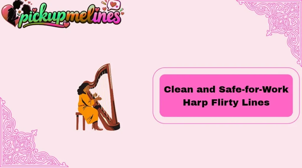 Clean and Safe-for-Work Harp Flirty Lines
