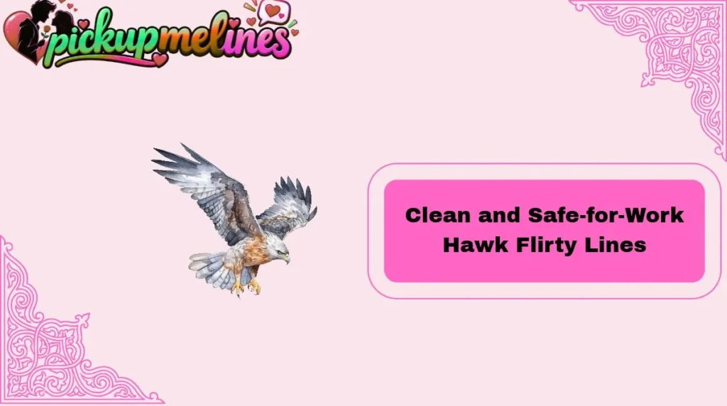 Clean and Safe-for-Work Hawk Flirty Lines