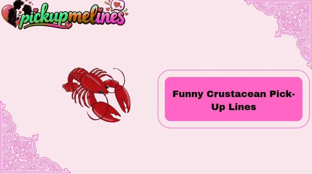 Funny Crustacean Pick-Up Lines
