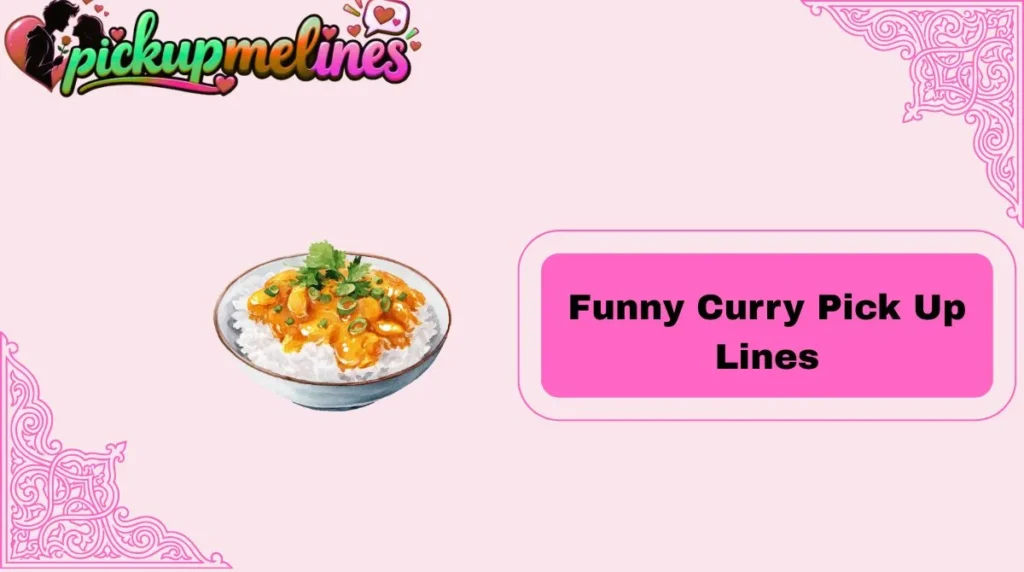 Funny Curry Pick Up Lines