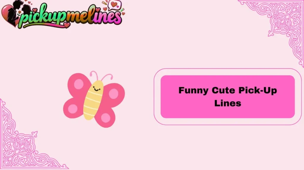 Funny Cute Pick-Up Lines
