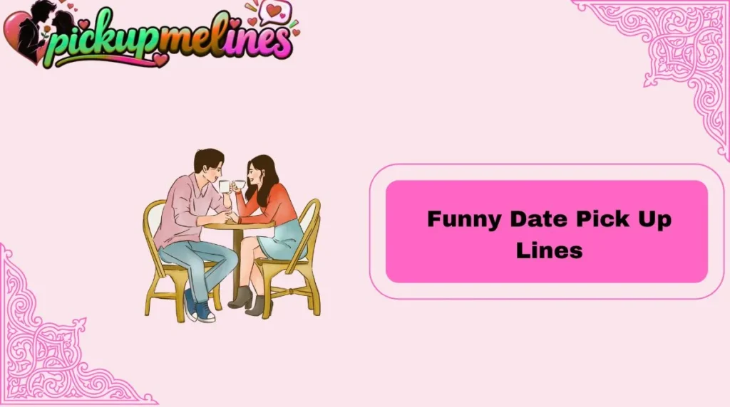 Funny Date Pick Up Lines