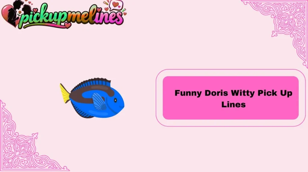 Funny Doris Witty Pick Up Lines