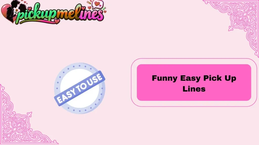 Funny Easy Pick Up Lines