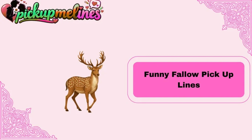 Funny Fallow Pick Up Lines