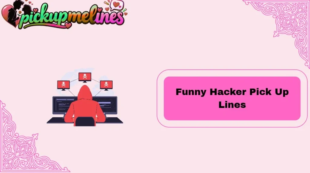 Funny Hacker Pick Up Lines
