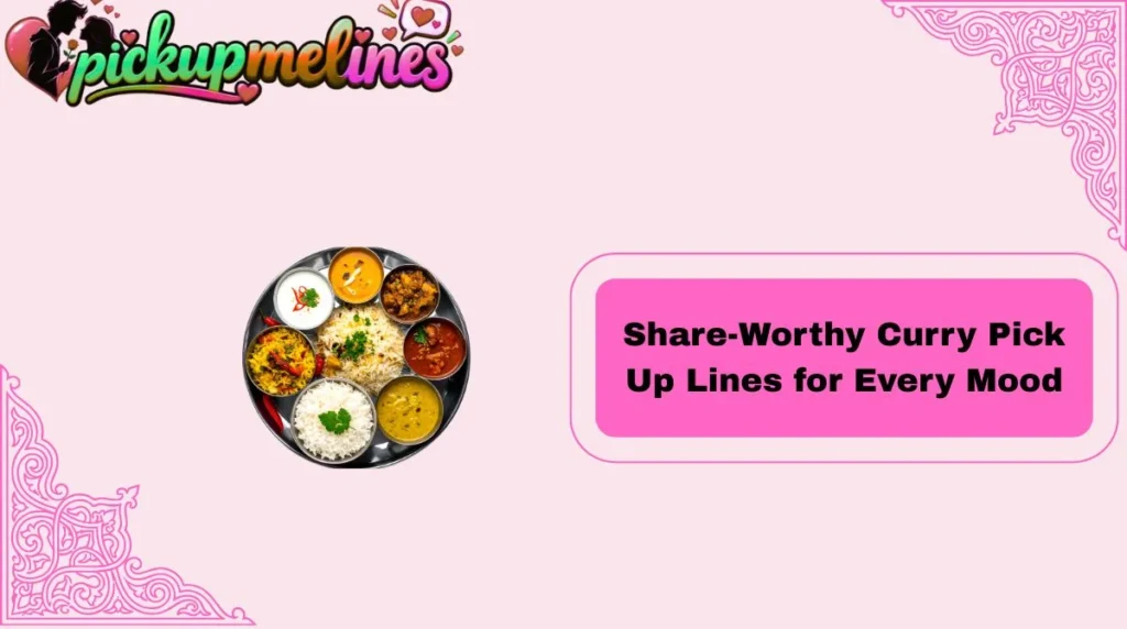 Share-Worthy Curry Pick Up Lines for Every Mood