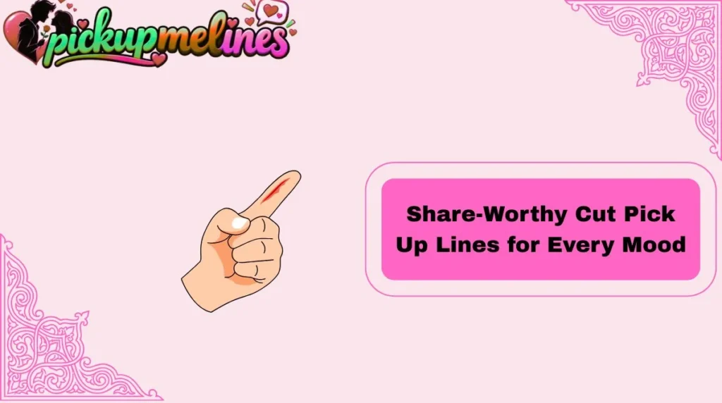 Share-Worthy Cut Pick Up Lines for Every Mood