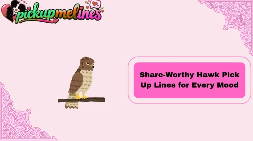 Share-Worthy Hawk Pick Up Lines for Every Mood